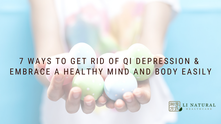 7 Ways To Get Rid of Qi Depression